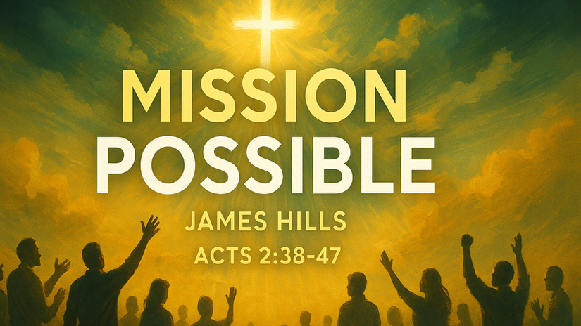 "Mission POSSIBLE" by Pastor James Hills